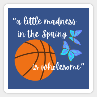 Lispe Basketball A Little Madness in the Spring is Wholesome Literary Quote Magnet